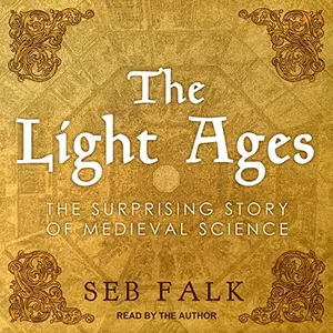 The Light Ages: The Surprising Story of Medieval Science [Audiobook]