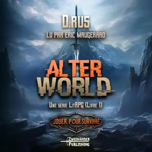 D. Rus, "AlterWorld: Une série LitRPG (Jouer pour survivre, t. 1)"
