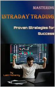 Mastering Intraday Trading: Proven Strategies for Success by Lalit Mohanty