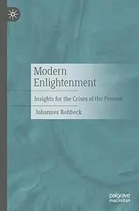 Modern Enlightenment: Insights for the Crises of the Present