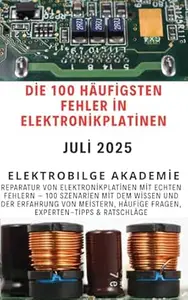 Die 100 häufigsten Fehler in Elektronikplatinen: Reparatur von Elektronikplatinen – 100 reale Fehlerszenarien, häufige Fragen