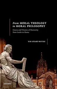 From Moral Theology to Moral Philosophy: Cicero and Visions of Humanity from Locke to Hume