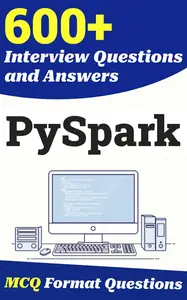 600+ PySpark Interview Questions and Answers: From Freshers to Experienced Professionals