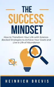 The Success Mindset: How to Transform Your Life