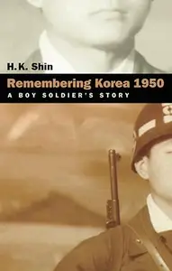 Remembering Korea 1950: A Boy Soldier's Story