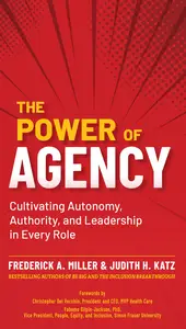 The Power of Agency: Cultivating Autonomy, Authority, and Leadership in Every Role