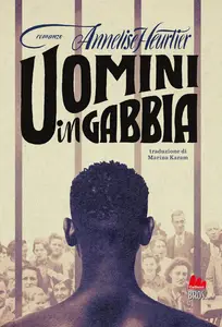 Annelise Heurtier - Uomini in gabbia