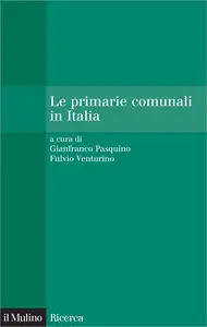 Le primarie comunali in Italia - Gianfranco Pasquino & Fulvio Venturino