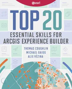 Top 20 Essential Skills for ArcGIS Experience Builder