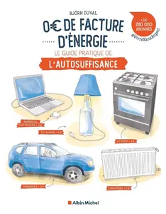 Björn Duval, "0 € de facture d'énergie: Le guide pratique de l’autosuffisance"