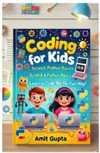 Coding for Kids: Scratch and Python Basics-Learn to Code the Fun Way!