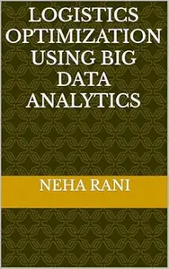 Logistics Optimization Using Big Data Analytics
