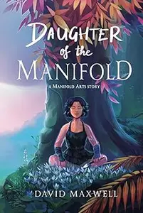 Daughter of the Manifold: A Manifold Arts story