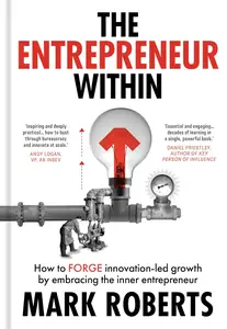 The Entrepreneur Within: How to Forge Innovation-led Growth by Embracing the Inner Entrepreneur