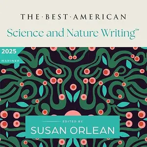 The Best American Science and Nature Writing 2025 [Audiobook]