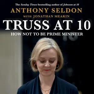 Truss at 10: How Not to be Prime Minister [Audiobook]