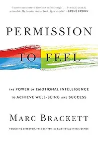 Permission to Feel: The Power of Emotional Intelligence to Achieve Well-Being and Success