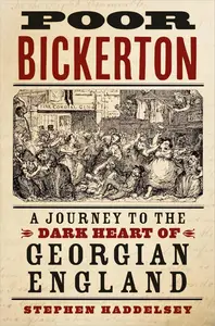 Poor Bickerton: A Journey to the Dark Heart of Georgian England