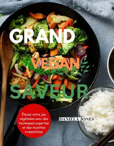 Daniela Jons, "Grande saveur végan: Élevez votre jeu végétalien avec des techniques expertes et des recettes irrésistibles"