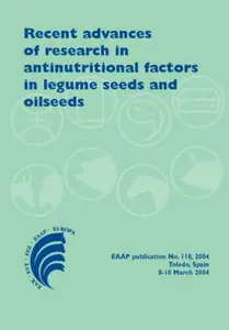 Recent advances of research in antinutritional factors in legume seeds and oilseeds: Proceedings of the fourth international wo