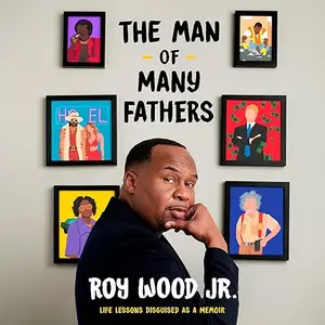 The Man of Many Fathers: Life Lessons Disguised as a Memoir [Audiobook]