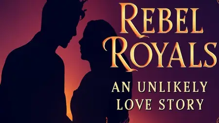 Rebel Royals: An Unlikely Love Story (2025)
