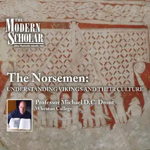 The Modern Scholar: The Norsemen - Understanding Vikings and Their Culture [Audiobook]