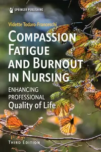 Compassion Fatigue and Burnout in Nursing: Enhancing Professional Quality of Life