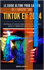 Mohamed Dekik, "Le guide ultime pour gagner de l'argent sur TikTok en 2024"