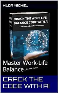 Crack The Code With AI: Master Work-Life Balance