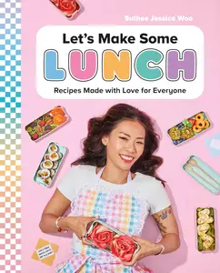 Let's Make Some Lunch: Recipes Made with Love for Everyone: A Cookbook