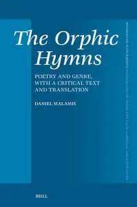 The Orphic Hymns: Poetry and Genre, with a Critical Text and Translation