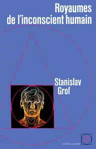 Stanislav Grof - Royaumes de l'inconscient humain