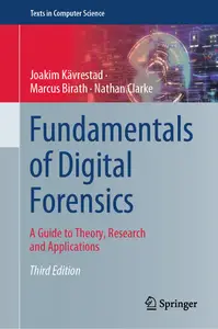 Fundamentals of Digital Forensics: A Guide to Theory, Research and Applications (Texts in Computer Science)