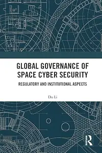 Global Governance of Space Cyber Security