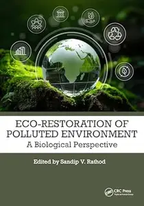 Eco-Restoration of Polluted Environment: A Biological Perspective