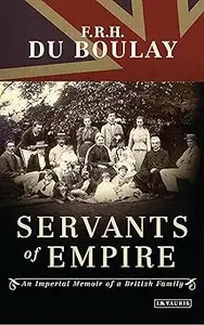 Servants of Empire: An Imperial Memoir of a British Family