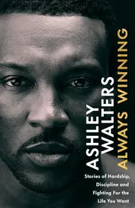 Always Winning: Stories of Hardship, Discipline and Fighting For the Life You Want