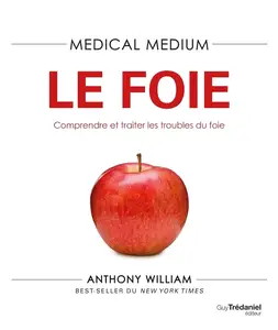 Anthony William, "Le foie : Comprendre et traiter les troubles du foie"