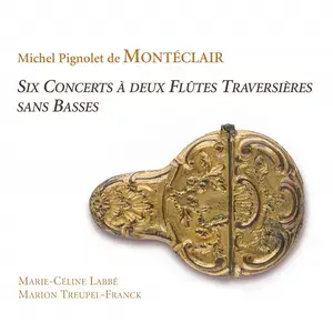 Marie-Céline Labbé, Marion Treupel-Franck - Montéclair: Six concerts à deux flûtes traversières sans basses (2011)