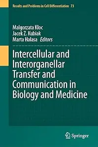 Intercellular and Interorganellar Transfer and Communication in Biology and Medicine