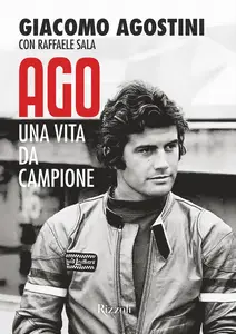 Ago. Una vita da campione - Giacomo Agostini & Raffaele Sala