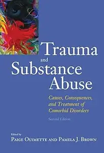 Trauma and Substance Abuse: Causes, Consequences, and Treatment of Comorbid Disorders