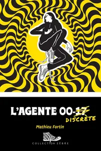 Mathieu Fortin, "L’agente 00-discrète"