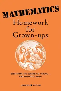 Mathematics Homework For Grown-Ups (CA Edition)