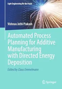 Automated Process Planning for Additive Manufacturing with Directed Energy Deposition
