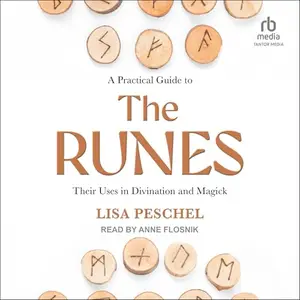 A Practical Guide to the Runes: Their Uses in Divination and Magick [Audiobook]