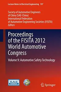 Proceedings of the FISITA 2012 World Automotive Congress: Volume 9: Automotive Safety Technology