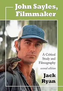 John Sayles, Filmmaker: A Critical Study and Filmography, 2d ed. (Repost)