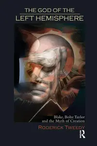 The God of the Left Hemisphere: Blake, Bolte Taylor and the Myth of Creation